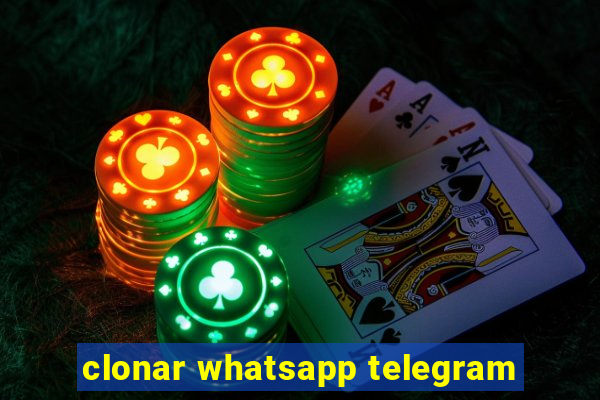 clonar whatsapp telegram